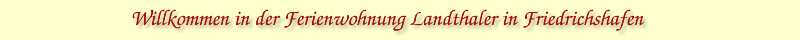 Willkommen Ferienwohnung Alfred Landthaler